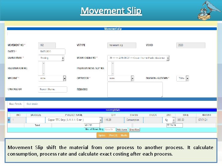 Movement Slip shift the material from one process to another process. It calculate consumption,