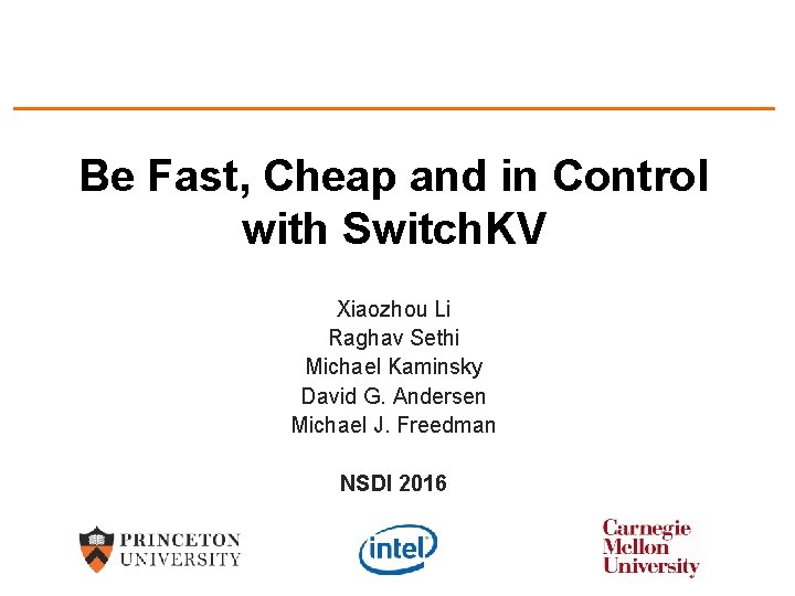 Be Fast, Cheap and in Control with Switch. KV Xiaozhou Li Raghav Sethi Michael