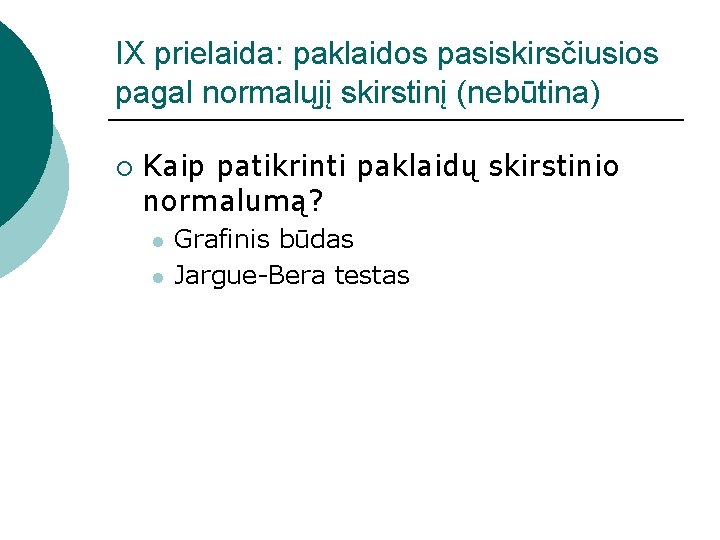 IX prielaida: paklaidos pasiskirsčiusios pagal normalųjį skirstinį (nebūtina) ¡ Kaip patikrinti paklaidų skirstinio normalumą?