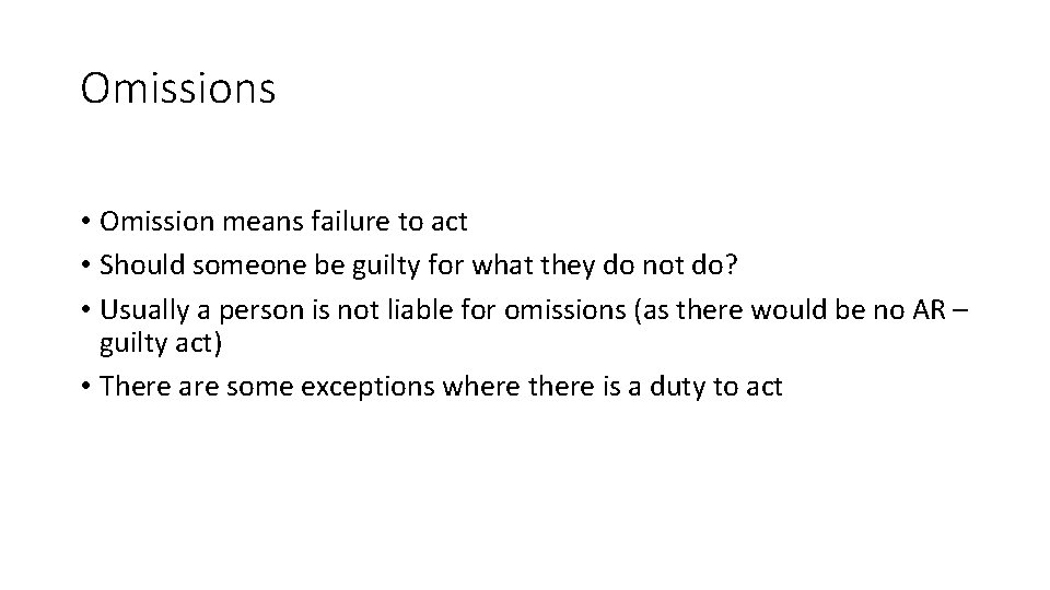 Omissions • Omission means failure to act • Should someone be guilty for what