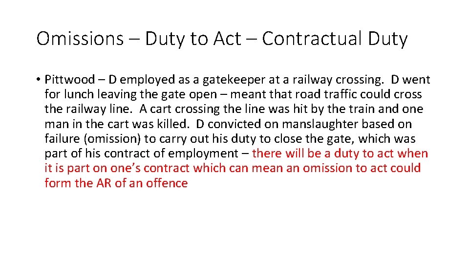 Omissions – Duty to Act – Contractual Duty • Pittwood – D employed as