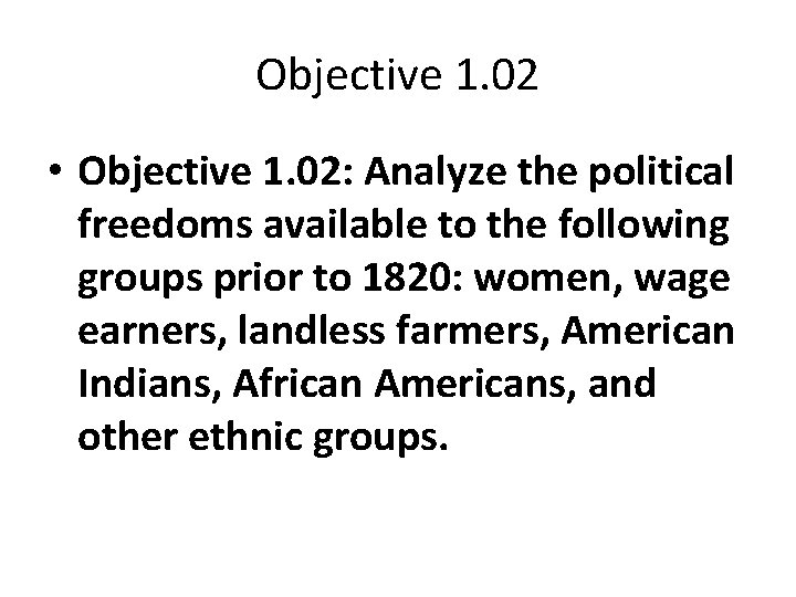 Objective 1. 02 • Objective 1. 02: Analyze the political freedoms available to the