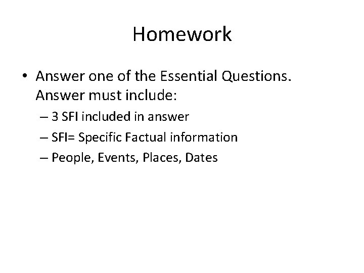 Homework • Answer one of the Essential Questions. Answer must include: – 3 SFI