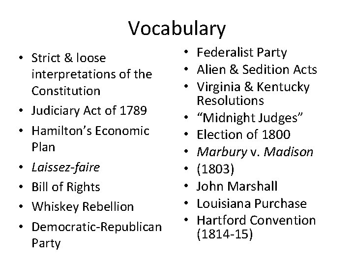 Vocabulary • Strict & loose interpretations of the Constitution • Judiciary Act of 1789