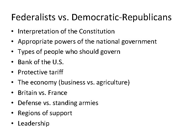 Federalists vs. Democratic-Republicans • • • Interpretation of the Constitution Appropriate powers of the