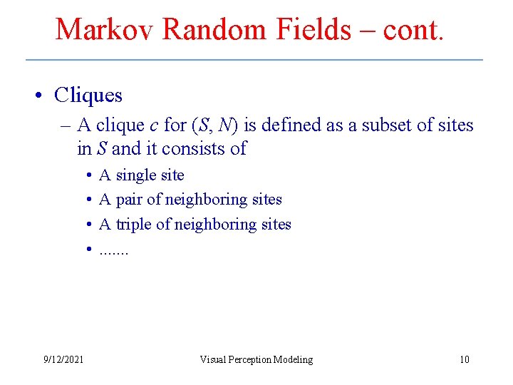 Markov Random Fields – cont. • Cliques – A clique c for (S, N)