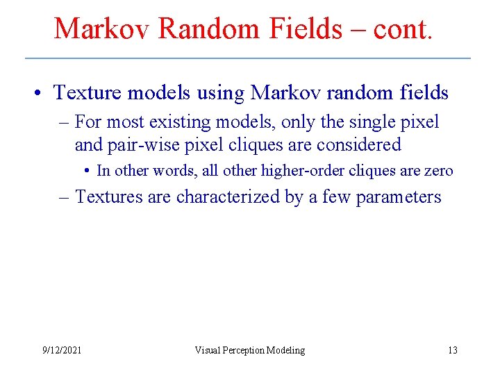 Markov Random Fields – cont. • Texture models using Markov random fields – For