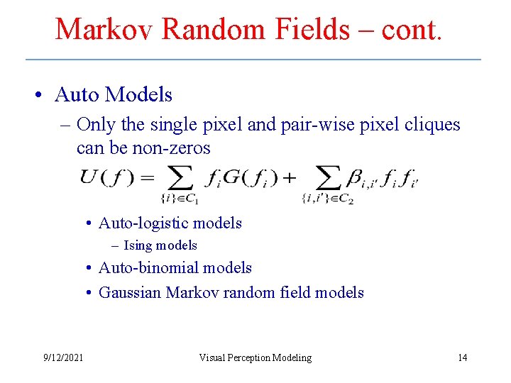 Markov Random Fields – cont. • Auto Models – Only the single pixel and