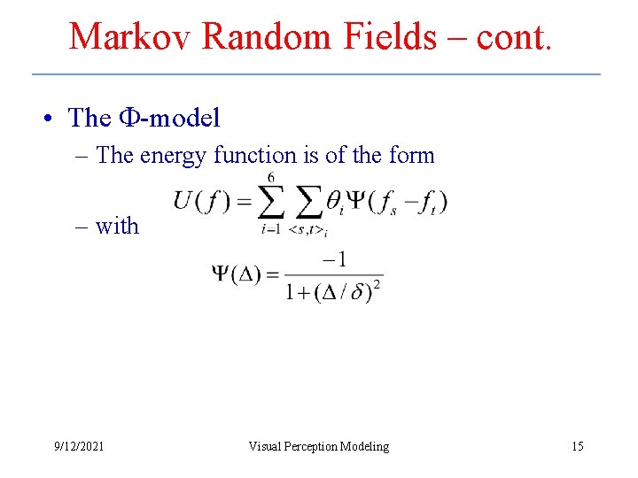 Markov Random Fields – cont. • The -model – The energy function is of