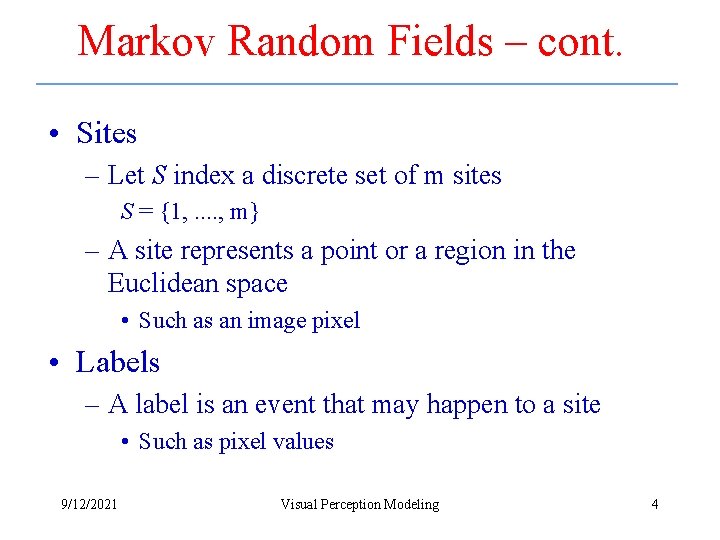 Markov Random Fields – cont. • Sites – Let S index a discrete set