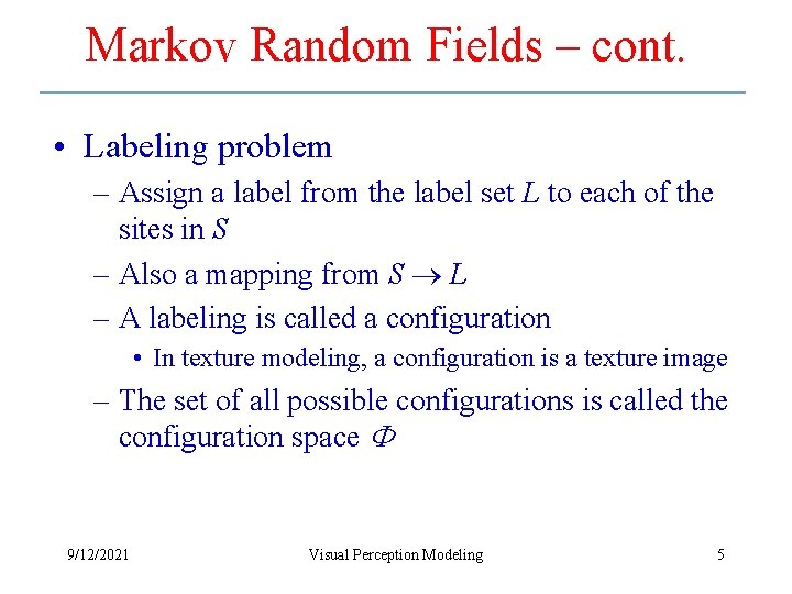 Markov Random Fields – cont. • Labeling problem – Assign a label from the