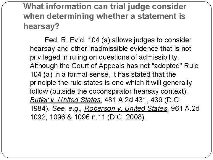 What information can trial judge consider when determining whether a statement is hearsay? Fed. What information can trial judge consider when determining whether a statement is hearsay? Fed.