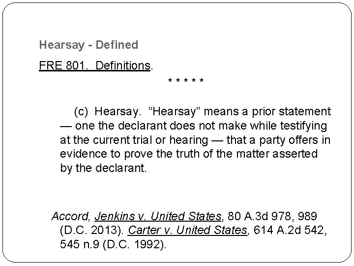 Hearsay - Defined FRE 801. Definitions. ***** (c) Hearsay. “Hearsay” means a prior statement Hearsay - Defined FRE 801. Definitions. ***** (c) Hearsay. “Hearsay” means a prior statement