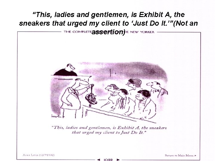 “This, ladies and gentlemen, is Exhibit A, the sneakers that urged my client to “This, ladies and gentlemen, is Exhibit A, the sneakers that urged my client to