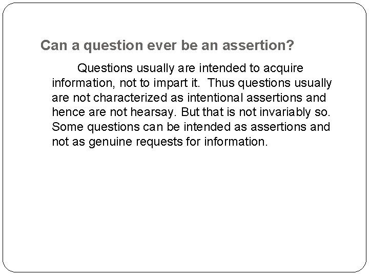 Can a question ever be an assertion? Questions usually are intended to acquire information, Can a question ever be an assertion? Questions usually are intended to acquire information,