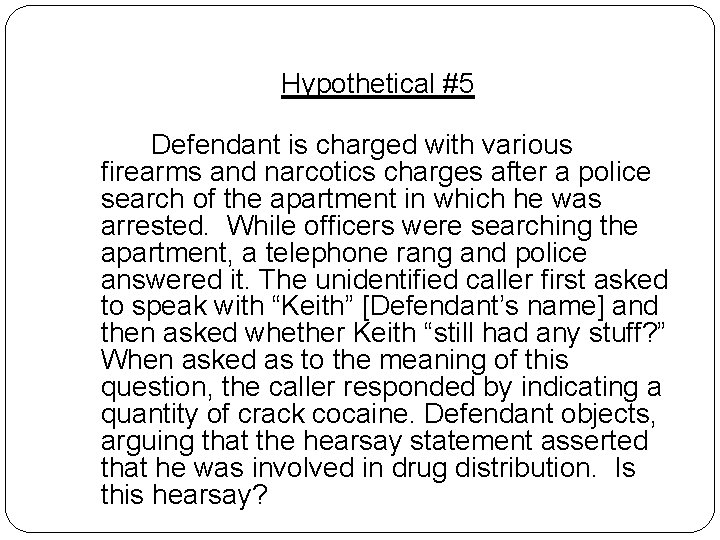 Hypothetical #5 Defendant is charged with various firearms and narcotics charges after a police Hypothetical #5 Defendant is charged with various firearms and narcotics charges after a police