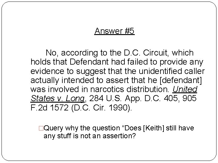 Answer #5 No, according to the D. C. Circuit, which holds that Defendant had Answer #5 No, according to the D. C. Circuit, which holds that Defendant had