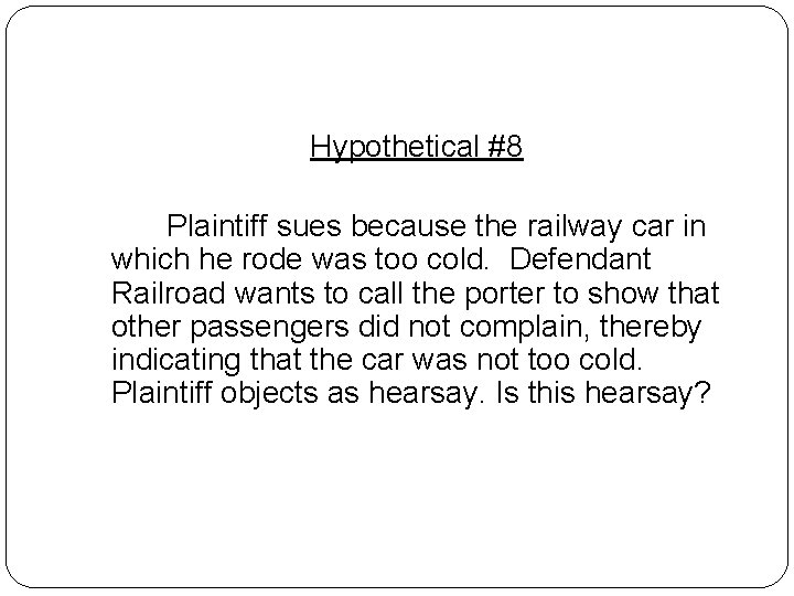 Hypothetical #8 Plaintiff sues because the railway car in which he rode was too Hypothetical #8 Plaintiff sues because the railway car in which he rode was too