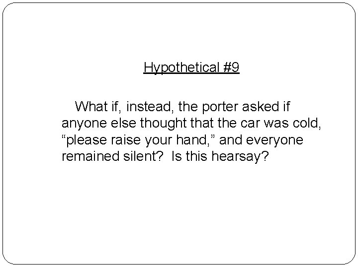 Hypothetical #9 What if, instead, the porter asked if anyone else thought that the Hypothetical #9 What if, instead, the porter asked if anyone else thought that the