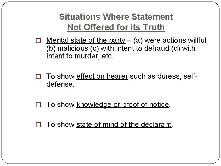 Situations Where Statement Not Offered for its Truth � Mental state of the party Situations Where Statement Not Offered for its Truth � Mental state of the party