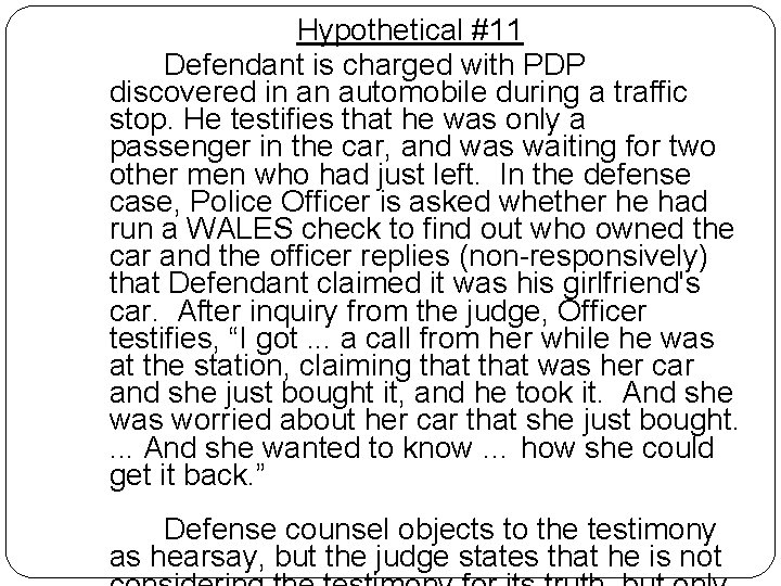 Hypothetical #11 Defendant is charged with PDP discovered in an automobile during a traffic Hypothetical #11 Defendant is charged with PDP discovered in an automobile during a traffic