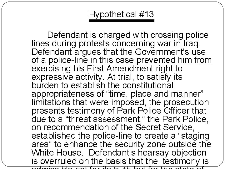 Hypothetical #13 Defendant is charged with crossing police lines during protests concerning war in Hypothetical #13 Defendant is charged with crossing police lines during protests concerning war in
