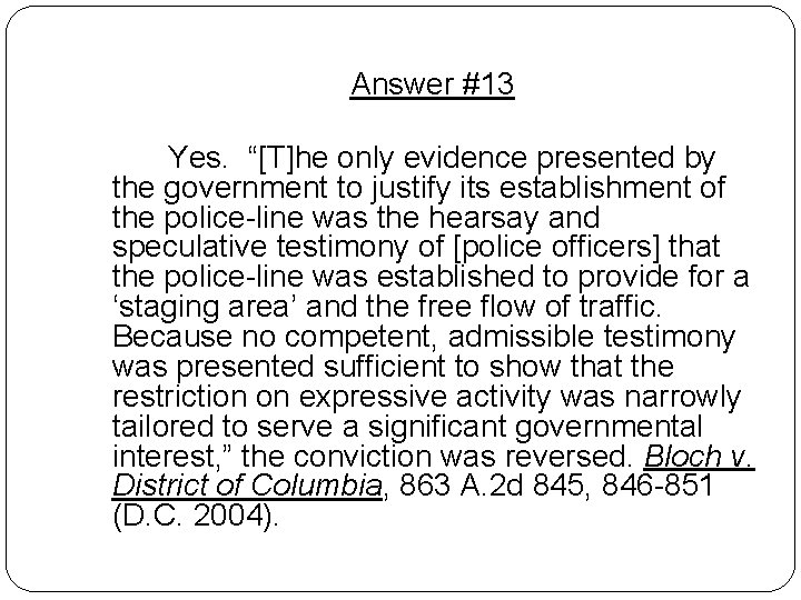Answer #13 Yes. “[T]he only evidence presented by the government to justify its establishment