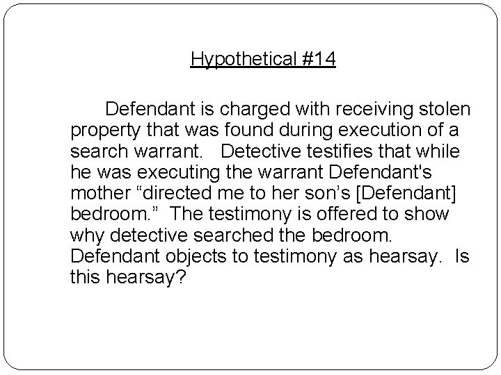 Hypothetical #14 Defendant is charged with receiving stolen property that was found during execution Hypothetical #14 Defendant is charged with receiving stolen property that was found during execution