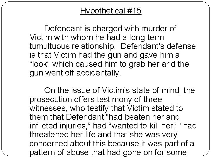 Hypothetical #15 Defendant is charged with murder of Victim with whom he had a Hypothetical #15 Defendant is charged with murder of Victim with whom he had a