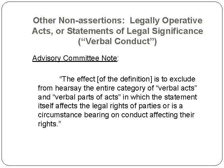 Other Non-assertions: Legally Operative Acts, or Statements of Legal Significance (“Verbal Conduct”) Advisory Committee Other Non-assertions: Legally Operative Acts, or Statements of Legal Significance (“Verbal Conduct”) Advisory Committee