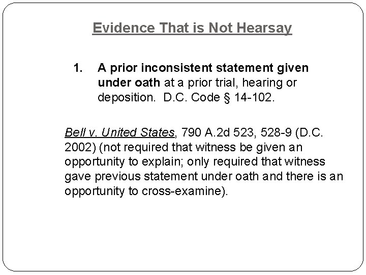 Evidence That is Not Hearsay 1. A prior inconsistent statement given under oath at Evidence That is Not Hearsay 1. A prior inconsistent statement given under oath at
