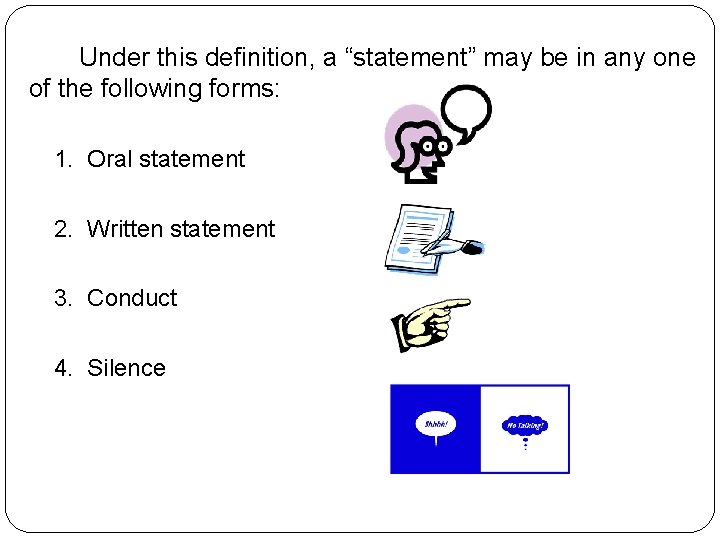 Under this definition, a “statement” may be in any one of the following forms: Under this definition, a “statement” may be in any one of the following forms: