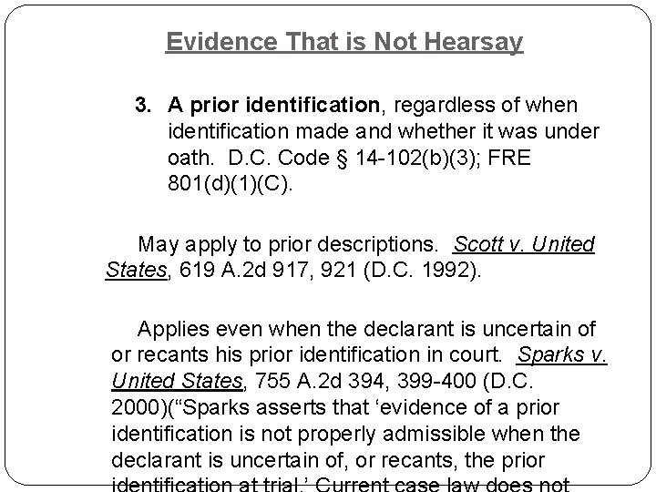 Evidence That is Not Hearsay 3. A prior identification, regardless of when identification made Evidence That is Not Hearsay 3. A prior identification, regardless of when identification made