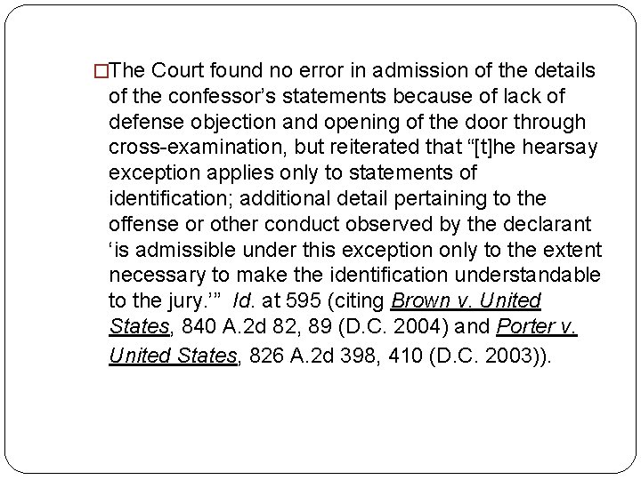 �The Court found no error in admission of the details of the confessor’s statements �The Court found no error in admission of the details of the confessor’s statements