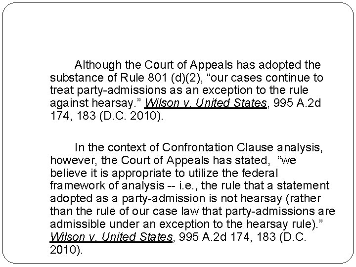 Although the Court of Appeals has adopted the substance of Rule 801 (d)(2), “our Although the Court of Appeals has adopted the substance of Rule 801 (d)(2), “our