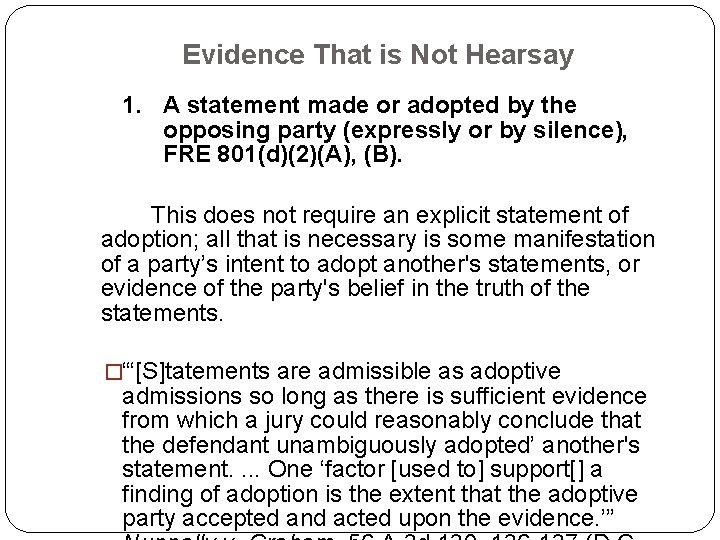 Evidence That is Not Hearsay 1. A statement made or adopted by the opposing Evidence That is Not Hearsay 1. A statement made or adopted by the opposing