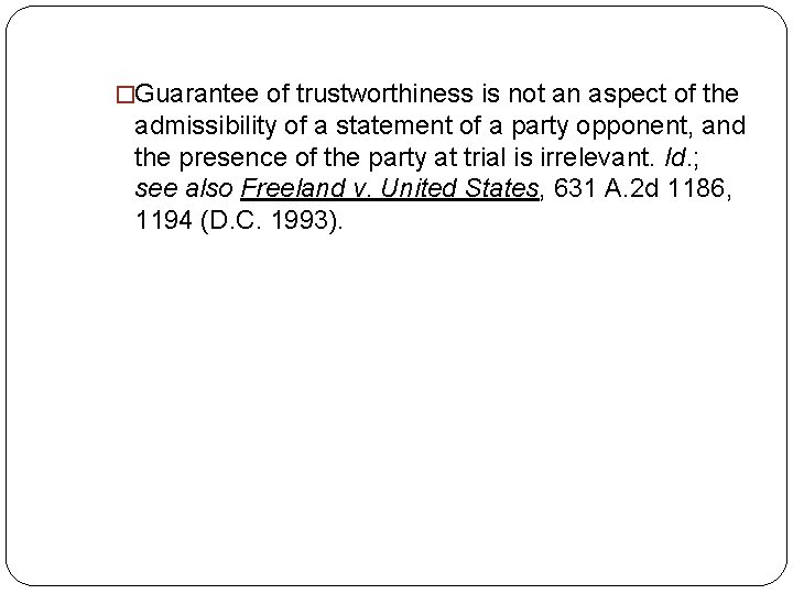 �Guarantee of trustworthiness is not an aspect of the admissibility of a statement of �Guarantee of trustworthiness is not an aspect of the admissibility of a statement of