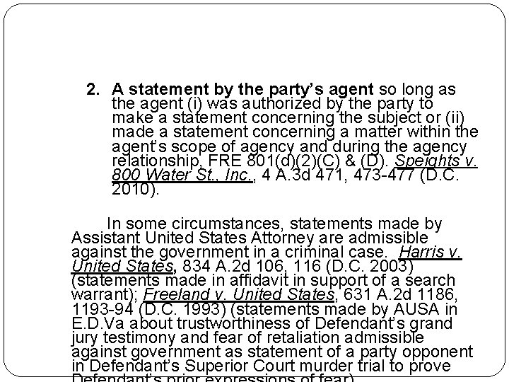 2. A statement by the party’s agent so long as the agent (i) was 2. A statement by the party’s agent so long as the agent (i) was