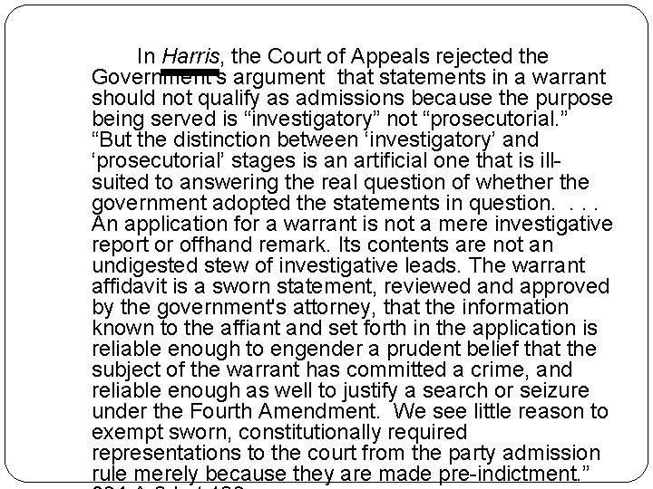 In Harris, the Court of Appeals rejected the Government’s argument that statements in a In Harris, the Court of Appeals rejected the Government’s argument that statements in a