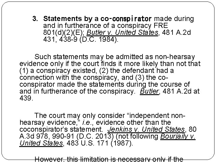 3. Statements by a co‑conspirator made during and in furtherance of a conspiracy FRE 3. Statements by a co‑conspirator made during and in furtherance of a conspiracy FRE