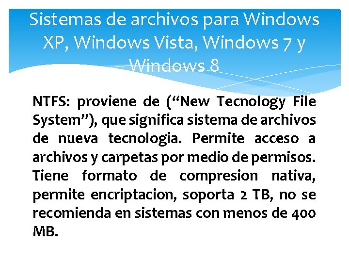 Sistemas de archivos para Windows XP, Windows Vista, Windows 7 y Windows 8 NTFS: