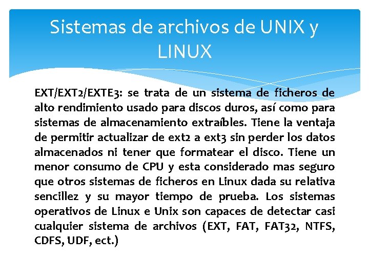 Sistemas de archivos de UNIX y LINUX EXT/EXT 2/EXTE 3: se trata de un