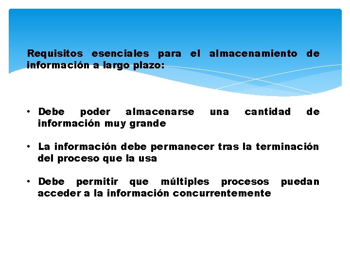 Requisitos esenciales para el almacenamiento de información a largo plazo: • Debe poder almacenarse