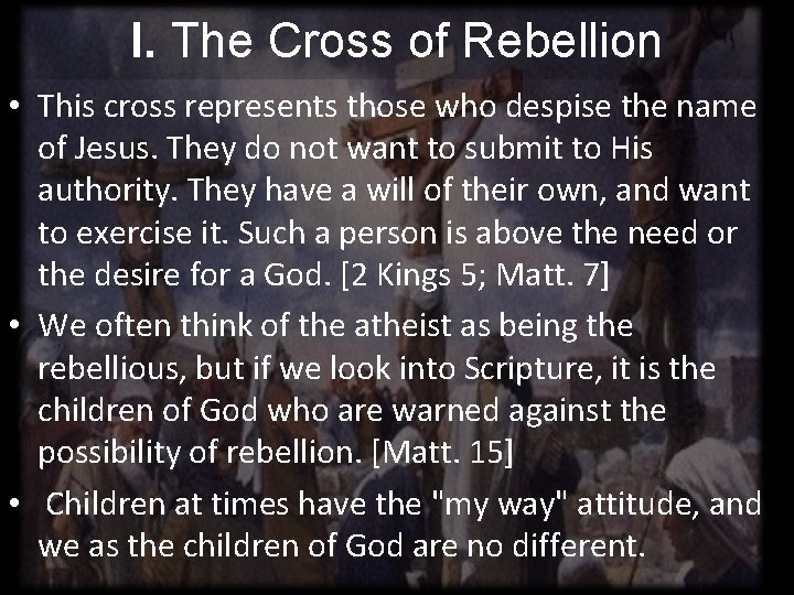I. The Cross of Rebellion • This cross represents those who despise the name