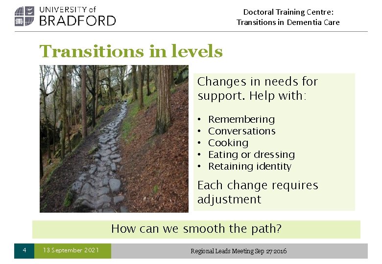 Doctoral Training Centre: Transitions in Dementia Care Transitions in levels Changes in needs for