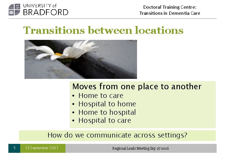 Doctoral Training Centre: Transitions in Dementia Care Transitions between locations Moves from one place