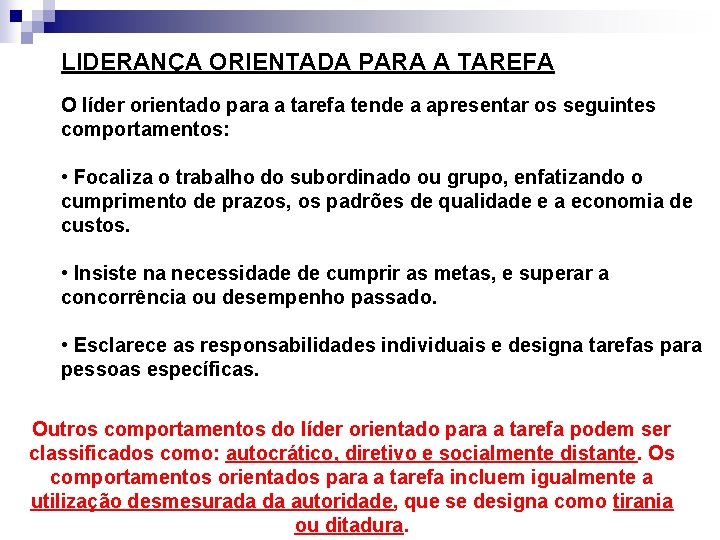 LIDERANÇA ORIENTADA PARA A TAREFA O líder orientado para a tarefa tende a apresentar