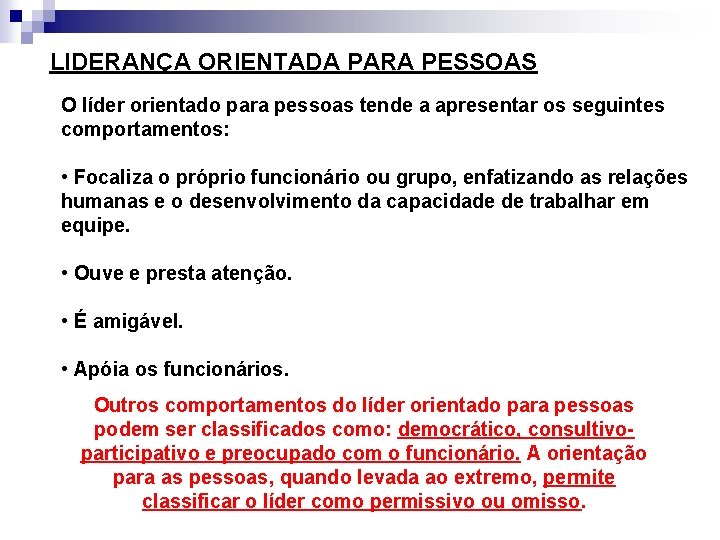 LIDERANÇA ORIENTADA PARA PESSOAS O líder orientado para pessoas tende a apresentar os seguintes