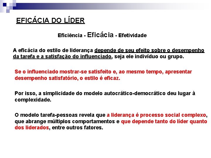 EFICÁCIA DO LÍDER Eficiência - Eficácia - Efetividade A eficácia do estilo de liderança