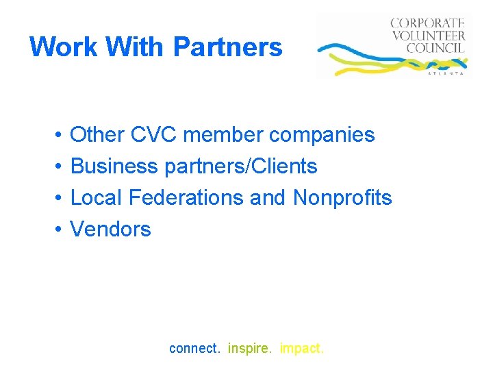 Work With Partners • • Other CVC member companies Business partners/Clients Local Federations and